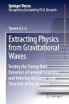 Extracting physics from gravitational waves : testing the strong-field dynamics of general relativity and inferring the large-scale structure of the universe