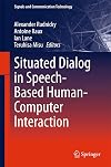 Situated dialog in speech-based human-computer interaction