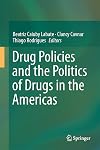 Drug Policies and the Politics of Drugs in the Americas