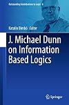 J. Michael Dunn on Information Based Logics
