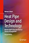 Heat Pipe Design and Technology: Modern Applications for Practical Thermal Management
