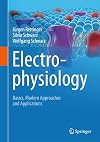 Electrophysiology Basics, Modern Approaches and Applications