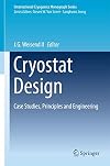Cryostat Design: Case Studies, Principles and Engineering (International Cryogenics Monograph Series)