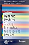 Dynamic products : shaping information to engage and persuade