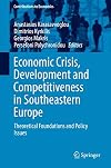 Economic Crisis, Development and Competitiveness in Southeastern Europe: Theoretical Foundations and Policy Issues (Contributions to Economics)