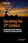 Surviving the 21st Century: Humanity's Ten Great Challenges and How We Can Overcome Them