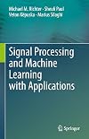 Signal Processing and Machine Learning with Applications