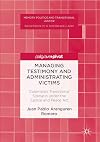 Managing Testimony and Administrating Victims: Colombia’s Transitional Scenario under the Justice and Peace Act (Memory Politics and Transitional Justice)