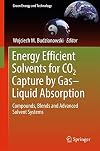 Energy Efficient Solvents for CO2 Capture by Gas-Liquid Absorption Compounds, Blends and Advanced Solvent Systems