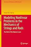 Modeling Nonlinear Problems in the Mechanics of Strings and Rods The Role of the Balance Laws