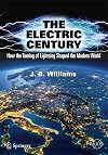 The Electric Century How the Taming of Lightning Shaped the Modern World