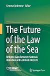 The Future of the Law of the Sea: Bridging Gaps Between National, Individual and Common Interests