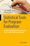 Statistical Tools for Program Evaluation Methods and Applications to Economic Policy, Public Health, and Education
