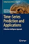 Time-Series Prediction and Applications: A Machine Intelligence Approach (Intelligent Systems Reference Library)