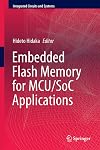 Embedded flash memory for embedded systems : technology, design for sub-systems, and innovations