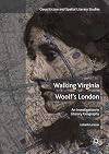 Walking Virginia Woolf's London : an investigation in literary geography