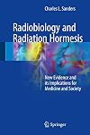 Radiobiology and Radiation Hormesis New Evidence and its Implications for Medicine and Society