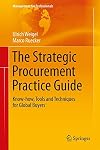 The Strategic Procurement Practice Guide Know-how, Tools and Techniques for Global Buyers