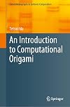 An Introduction to Computational Origami (Texts & Monographs in Symbolic Computation)