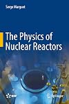 The Physics of Nuclear Reactors