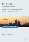 The gender of informal politics : Russia, Iceland and twenty-first century male dominance