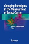 Changing Paradigms in the Management of Breast Cancer
