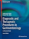 Diagnostic and Therapeutic Procedures in Gastroenterology An Illustrated Guide