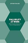 Fallibility at Work Rethinking Excellence and Error in Organizations