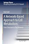 A Network-Based Approach to Cell Metabolism From Structure to Flux Balances
