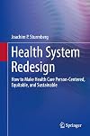 Health System Redesign How to Make Health Care Person-Centered, Equitable, and Sustainable