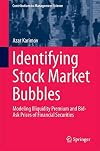Identifying Stock Market Bubbles Modeling Illiquidity Premium and Bid-Ask Prices of Financial Securities