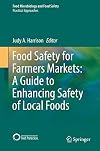 Food Safety for Farmers Markets: A Guide to Enhancing Safety of Local Foods