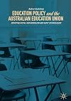 Education policy and the Australian Education Union : resisting social neoliberalism and audit technologies