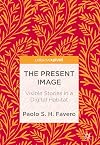 The Present Image: Visible Stories in a Digital Habitat