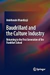 Baudrillard and the culture industry : returning to the first generation of the Frankfurt school