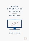 Media Governance in Korea 1980&ndash;2017