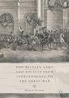 The Belgian Army and society from independence to the Great War