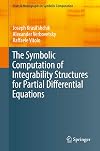The Symbolic Computation of Integrability Structures for Partial Differential Equations (Texts & Monographs in Symbolic Computation)