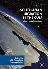 South Asian Migration in the Gulf Causes and Consequences