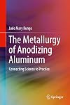 The Metallurgy of Anodizing Aluminum Connecting Science to Practice