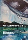 Witnessing Torture: Perspectives of Torture Survivors and Human Rights Workers