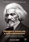 Frederick Douglass, a Psychobiography: Rethinking Subjectivity in the Western Experiment of Democracy