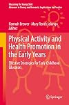 Physical Activity and Health Promotion in the Early Years Effective Strategies for Early Childhood Educators