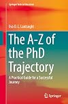 The A-Z of the PhD Trajectory: A Practical Guide for a Successful Journey (Springer Texts in Education)