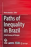 Paths of Inequality in Brazil A Half-Century of Changes