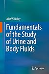 Fundamentals of the Study of Urine and Body Fluids