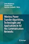 Wireless power transfer algorithms, technologies and applications in ad hoc communication networks