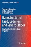 Nanostructured Lead, Cadmium, and Silver Sulfides Structure, Nonstoichiometry and Properties