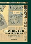 Embracing 'Asia' in China and Japan: Asianism Discourse and the Contest for Hegemony, 1912-1933 (Palgrave Macmillan Transnational History Series)