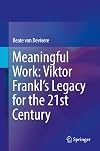 Meaningful work : Viktor Frankl's legacy for the 21st century